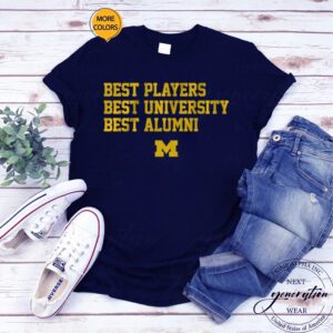 Michigan Best Players, Best University, Best Alumni TShirt!