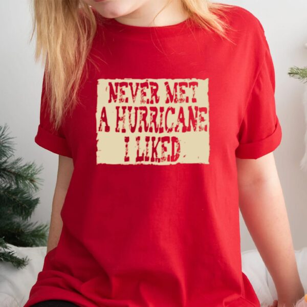 Never Met A Hurricane I Liked Shirt