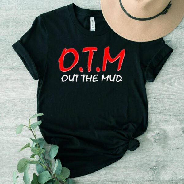 O.T.M Out The Mud Shirt