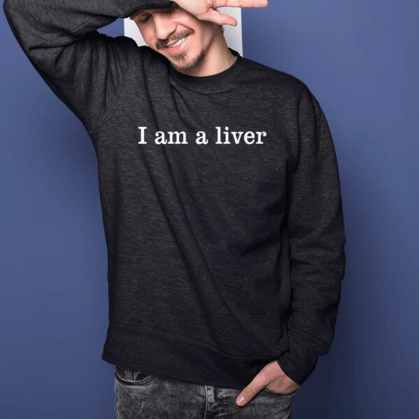 Orry Wears I Am A Liver T-Shirts