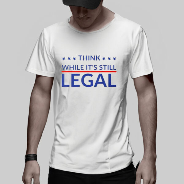 Rhianna Think While Its Still Legal TShirt