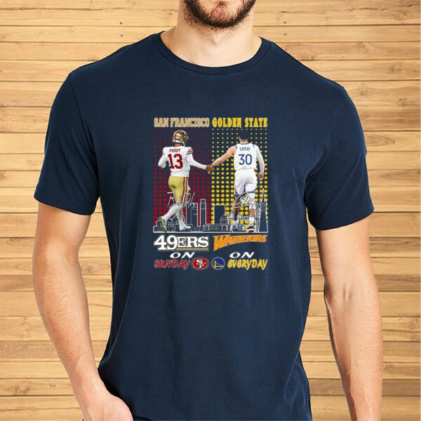 San Francisco 46ers On Sunday And Golden State Warriors On Everyday Shirt