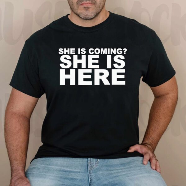 She Is Coming She Is Here Miley Cyrus T-Shirt