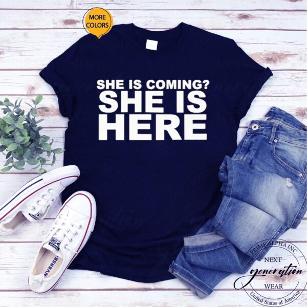 She Is Coming She Is Here Miley Cyrus TShirt