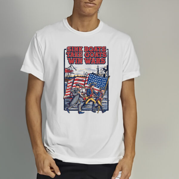 Sink Boats Take Goats Win Wars Shirt