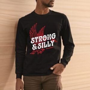 Strong & Silly Shirt