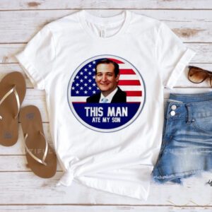 Ted Cruz This Man Ate My Son Us Flag Shirt