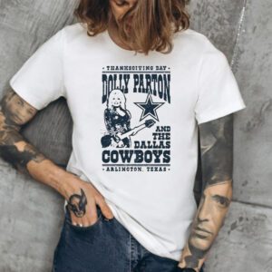 Thanksgiving Day Dolly Parton Dallas Cowboys Arlington Texas T-Shirts