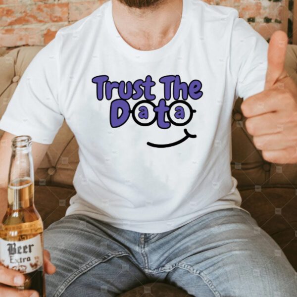 Trust The Data T-Shirt