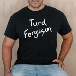 Turd Ferguson T-Shirts