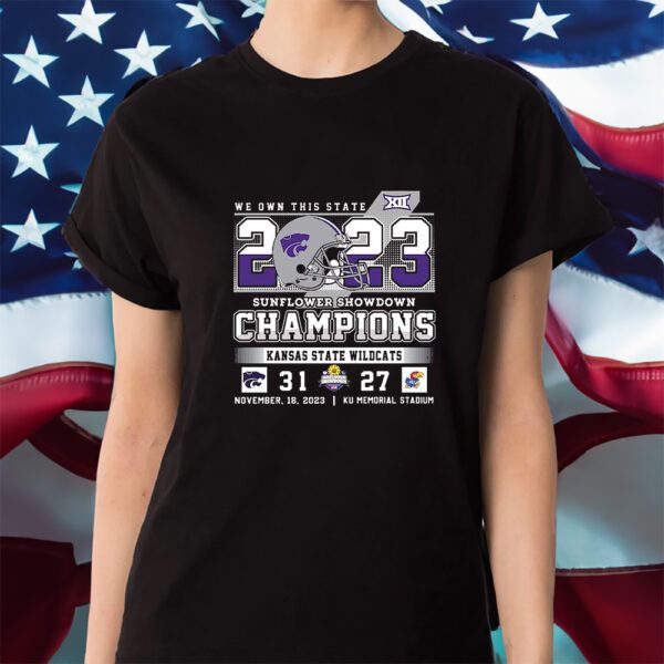 We Own This State 2023 Sunflower Showdown Champions Kansas State Wildcats 31 – 27 Ku Jayhawks November 18 2023 Ku Memorial Stadium Shirt