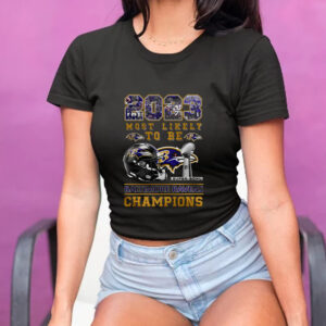 2023 Most Likely To Be Baltimore Ravens Super Bowl Champions T-Shirt1