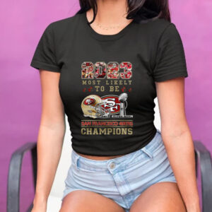 2023 Most Likely To Be San Francisco 49ers Super Bowl Champions T-Shirt1