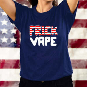 4Th Of July Frick Vape Shirt