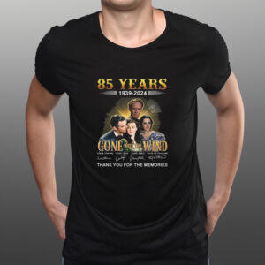 85 Years 1939 – 2024 Gone With The Wind Thank You For The Memories T-Shirts