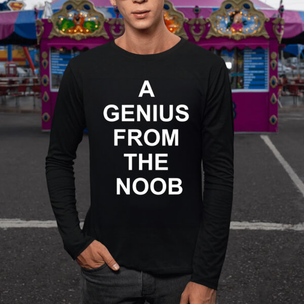 A Genius From The Noob TShirt