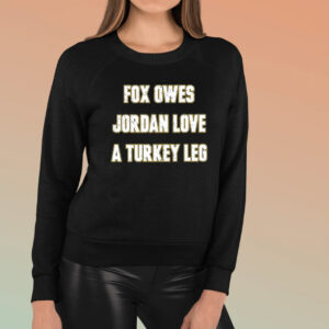 Aj Dillon Fox Owes Jordan Love A Turkey Leg T-Shirt