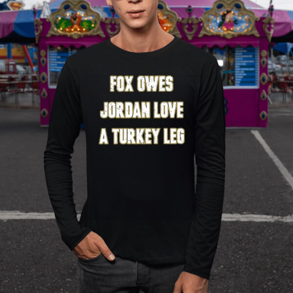 Aj Dillon Fox Owes Jordan Love A Turkey Leg TShirt