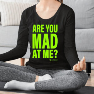 Are You Mad At Me Adhdlove Shirt