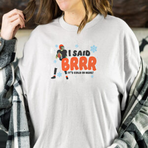 BRRR IT'S COLD IN HERE SHIRT