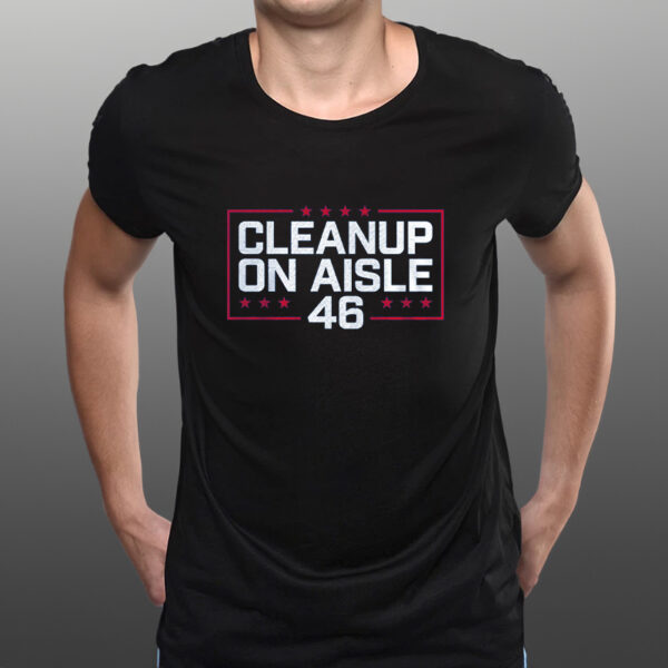 CLEANUP ON AISLE 46 TEE SHIRTs