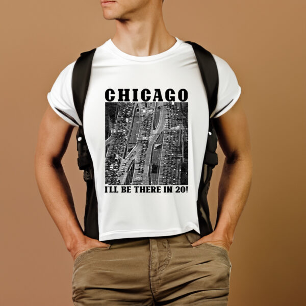 Chicago I’ll Be There In 20 Shirt