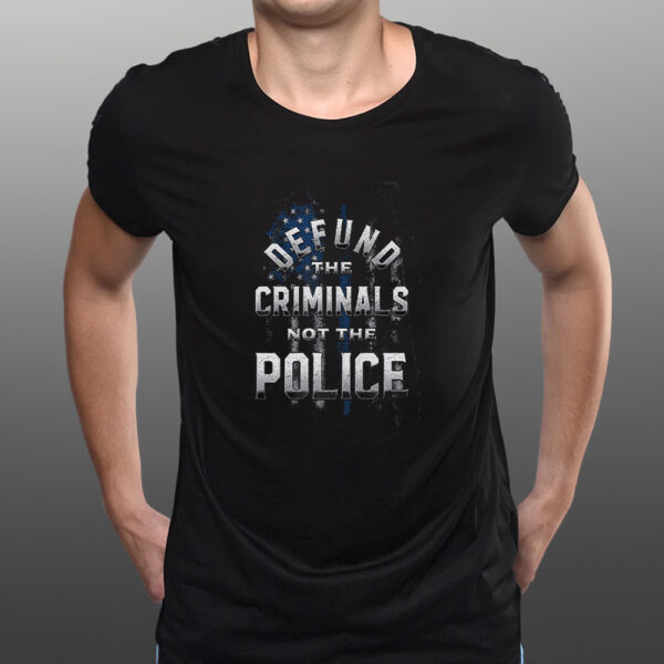 DEFUND CRIMINALS TEE SHIRTs