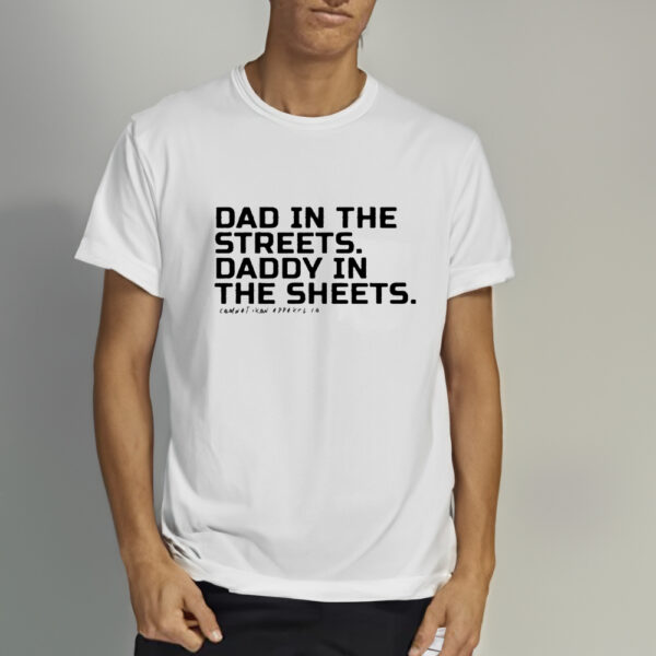 Dad In The Streets Daddy In The Sheets Shirts