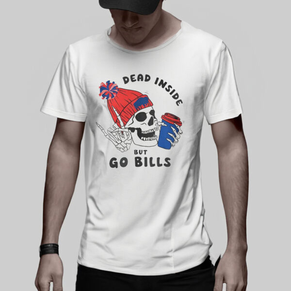 Dead Inside But Go Bills T-Shirt