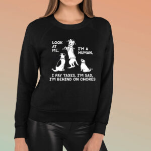 Dog Look At Me I’m A Human I Pay Taxes I’m Sad TShirt