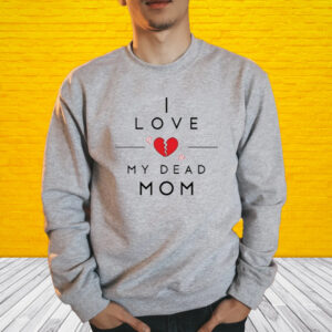 Doug Wanoy I Love My Dead Mom-Unisex T-Shirt1