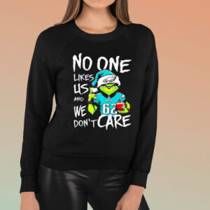 Funny Grinch Philadelphia Eagles Jason Kelce No One Likes Us And We Dont Care TShirt