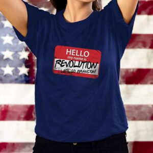 HELLO MY NAME IS REVOLUTION TEE SHIRT