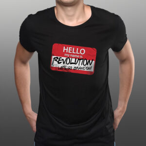 HELLO MY NAME IS REVOLUTION TEE SHIRTs