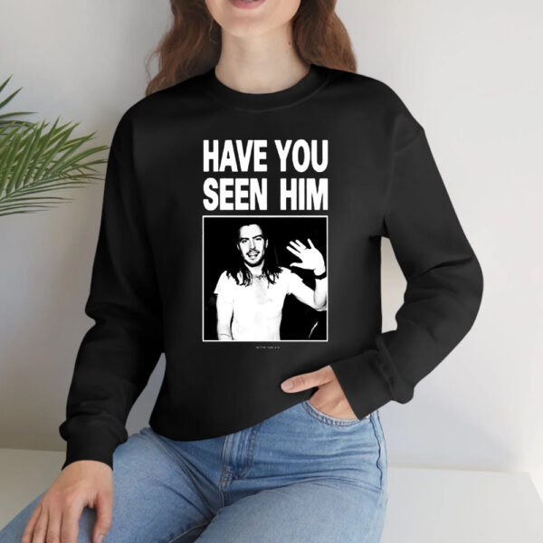 Have You Seen Him Andrew W.K T-Shirtt