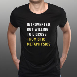 Hippiereligious Introvert But Willing To Discuss Thomistic Metaphysics Shirt-Unisex T-Shirts