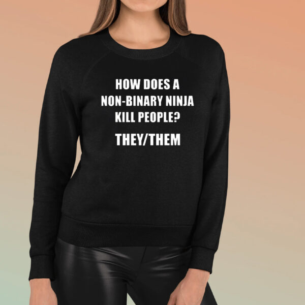 How Does A Non-Binary Ninja Kill People They Them TShirt