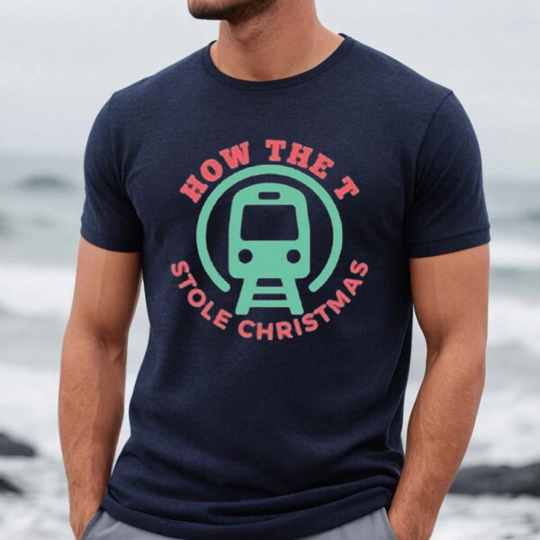 How The T Stole Christmas Shirt