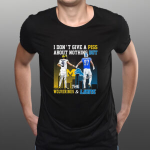 I Don’t Give A Piss About Nothing But The Wolverines & Lions Unisex T-Shirts