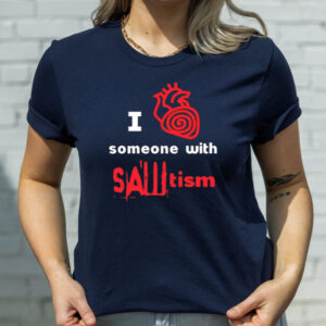 I Heart Someone With Sawtism T-Shirts