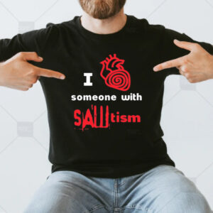 I Heart Someone With Sawtism T-Shirtt