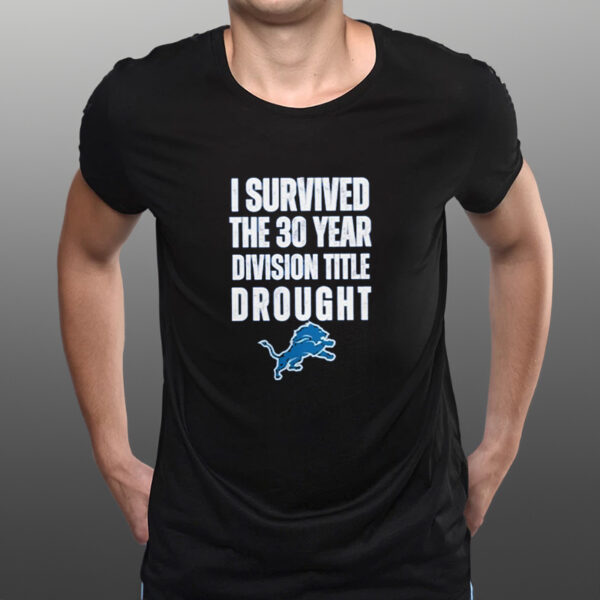 I Survived The 30 Year Division Title Drought Lions Shirts