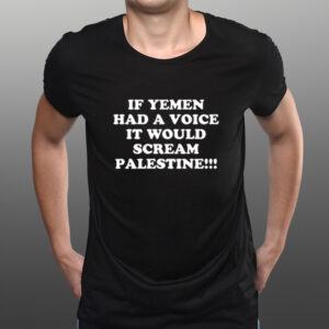 If Yemen Had A Voice It Would Scream Palestine-Unisex T-Shirts