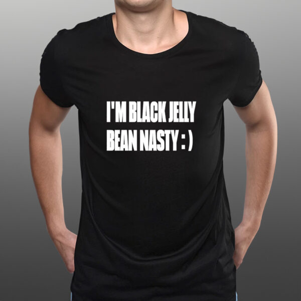 I’m black jelly bean nasty classic shirts