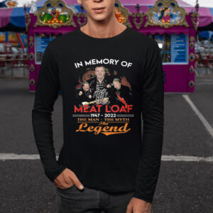 In Memory Of Meat Loaf 1947 – 2022 The Man – The Myth – The Legend T-Shirts