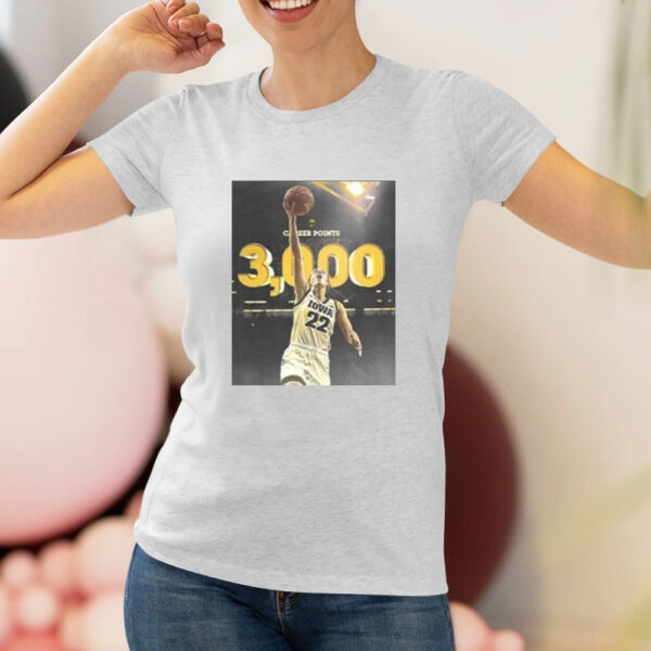 Iowa Womens Basketball Ms 3000 Caitlin Clark Is The First Hawkeye In Program History To Surpass 3000 Career Points Shirt