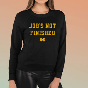 MICHIGAN FOOTBALL JOB'S NOT FINISHED T-Shirt