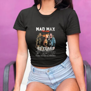 Mad Max Furiosa 45 Years 1979 – 2024 Thank You For The Memories T-Shirt