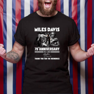 Miles Davis 79th Anniversary 1944 – 2023 Thank You For The Memories T-Shirt