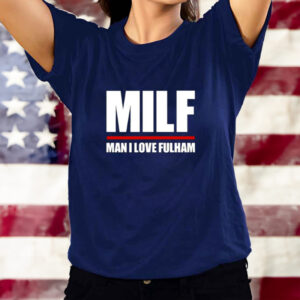 Milf Man I Love Fulham Shirt-Unisex T-Shirt